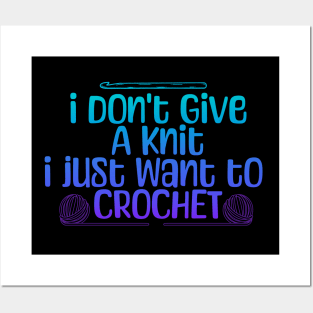 I dont give a knit, I just want to crochet Posters and Art